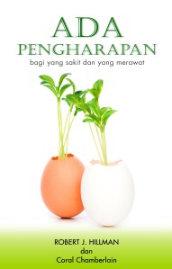 ADA PENGHARAPAN bagi yang sakit dan yang merawat. Kisah nyata beserta solusinya.THERE IS HOPE for those who are ill and those who care for them. Based on true story.